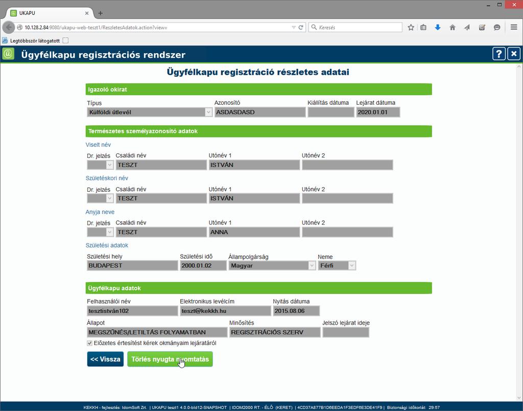 A törlés végrehajtásáról nyugtát kell nyomtatni, melyhez a Törlés nyugta nyomtatás gombot kell megnyomni, melynek hatására a nyugta