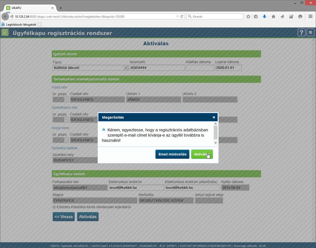 Az Aktiválás gomb megnyomására figyelmeztető üzenet kapunk: Kérem, egyeztesse, hogy a regisztrációs adatbázisban szereplő e-mail címet kívánja-e az ügyfél továbbra is használni!