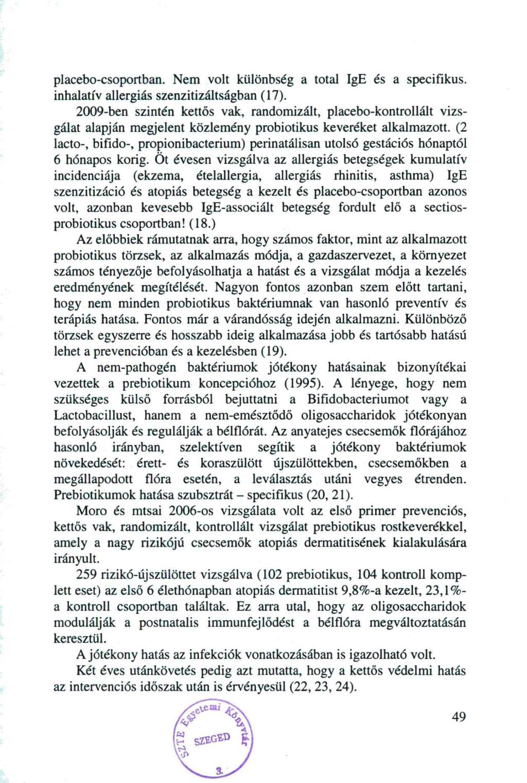 placebo-csoportban. Nem volt különbség a totál IgE és a specifikus, inhalatív allergiás szenzitizáltságban (17).