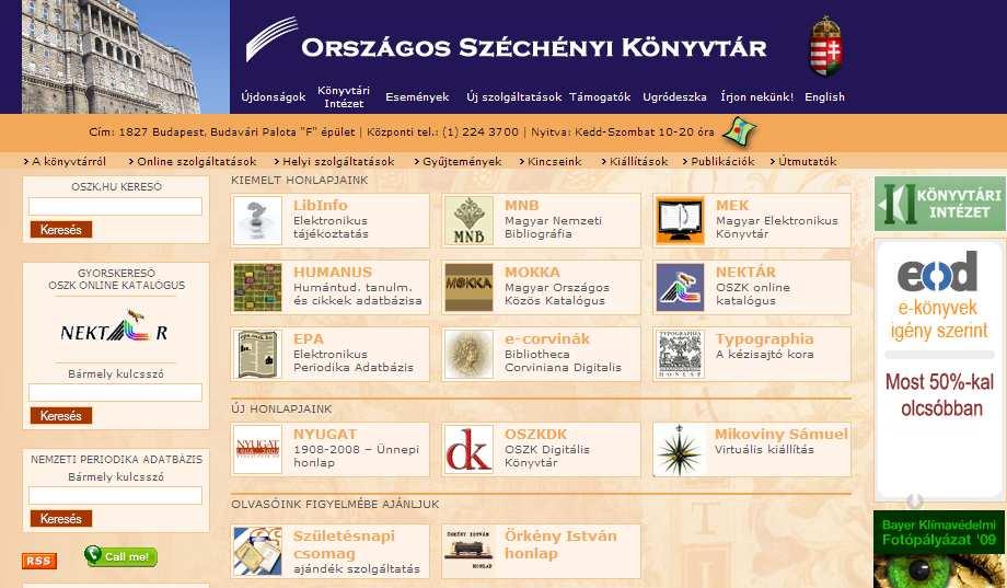 II. A Digitális Corvinák helye az OSZK honlapján A Széchenyi Könyvtár honlapjáról kétféle úton juthatunk el a Corvinákhoz, ahogy azt alább láthatjuk: A legegyszerőbben mód, hogy megnyitjuk a www.