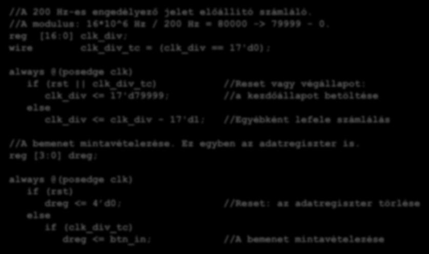MiniRISC processzor Perifériaillesztés (4. példa Megvalósítás Verilog nyelven) Az órajel osztó és az adatregiszter //A 200 Hz-es engedélyező jelet előállító számláló.