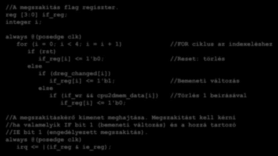 MiniRISC processzor Perifériaillesztés (4. példa Megvalósítás Verilog nyelven) Az IF regiszter és az IRQ kimenet meghajtása //A megszakítás flag regiszter.