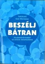 , 2016 Takácsné Csór Marianna: Beszélj bátran feladatgyűjtemény az afázia terápiájához.