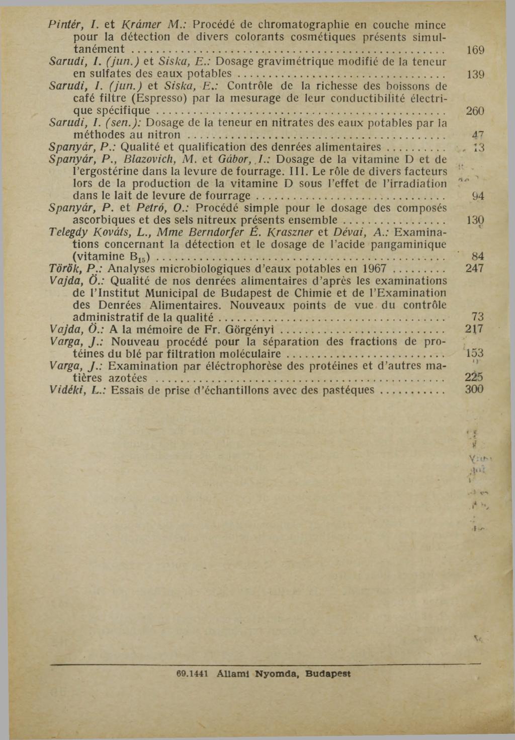 Pintér, /. et Krämer M.: Procédé de Chromatographie en couche mince pour la détection de divers colorants cosmétiques présents simultaném ent... 169 Sarudi, I. (jun.) et Siska, E.
