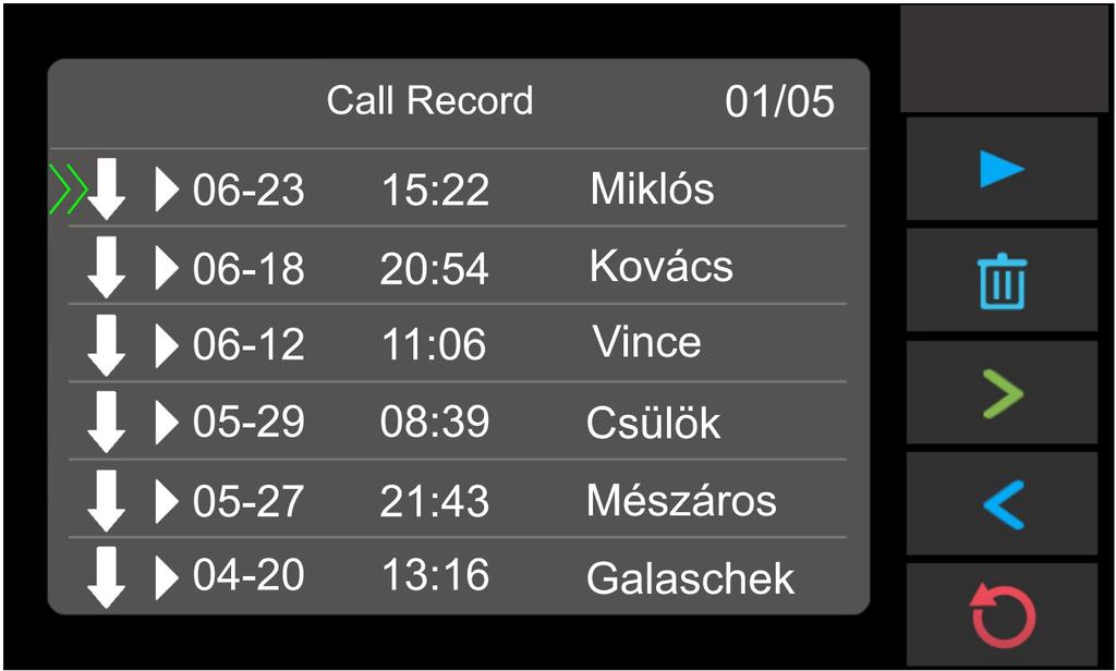 A ikonnal kilistázhatja a hívásokat, a érintésével megtekintheti az esetlegesen rögzített képet vagy