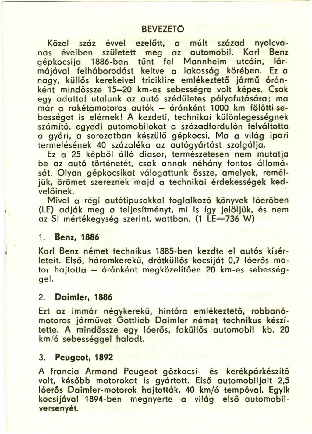 BEVEZETö Közel száz évvel ezelőtt, a múlt század nyolcvanas éveiben született meg oz automobil.