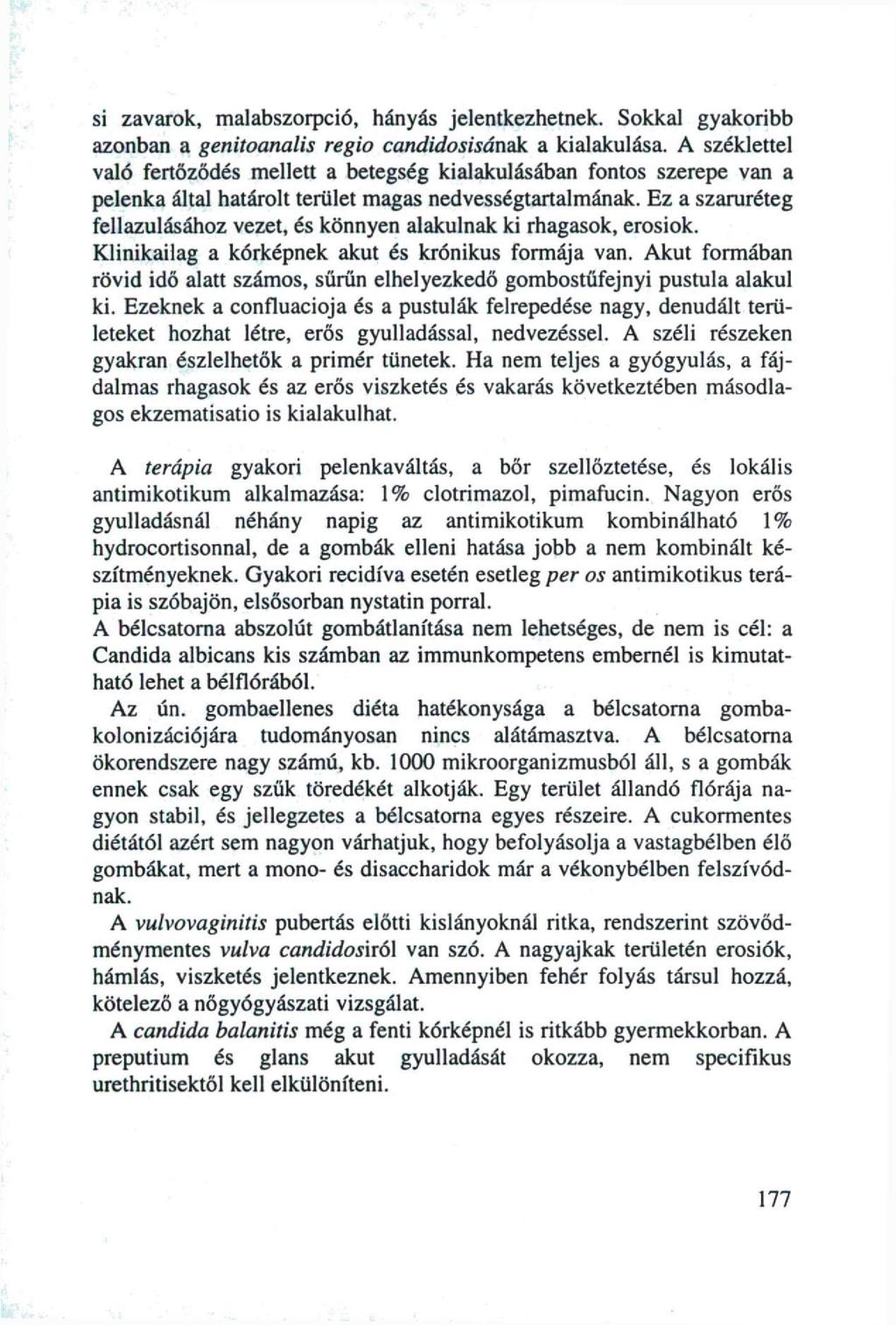 sí zavarok, maiabszorpció, hányás jelentkezhetnek. Sokkal gyakoribb azonban a genitoanalis regio candidosisának a kialakulása.