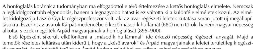 Honfoglalás eseménytörténete: Első szakasz 894 morvák uralkodója Szvatopluk a magyarokhoz fordul segítségért Fehérló monda Valóság: