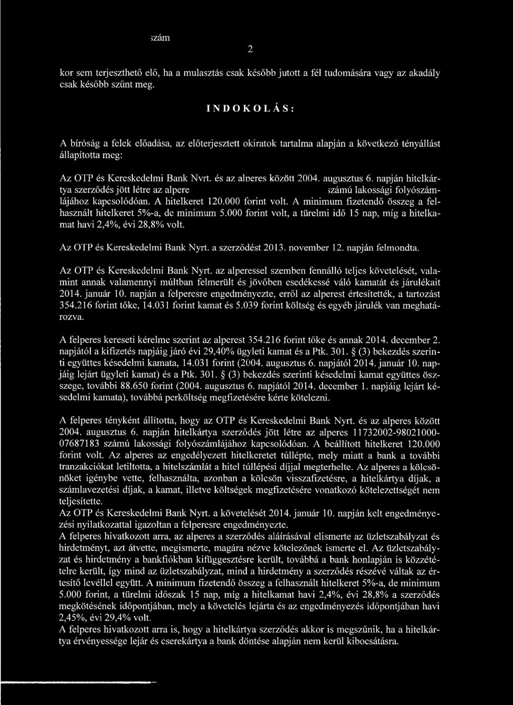 a szerződést 2013. november 12. napján felmondta. Az OTP és Kereskedelmi Bank Nyrt.