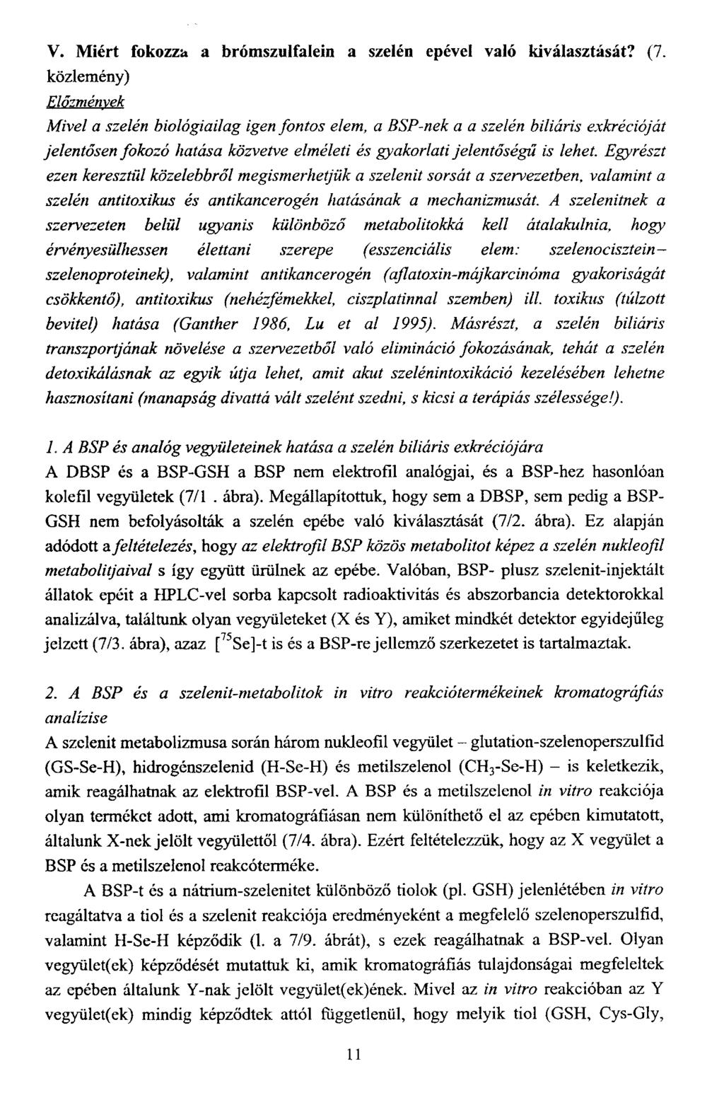 V. Miért fokozza a brómszulfalein a szelén epével való kiválasztását? (7.