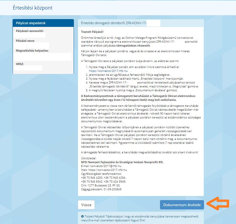1. Támogatói Okirat átvétele A pénzügyi elszámolás csak és kizárólag az elektronikus pályázatbenyújtó felületen (https://konvektor2017.nfsi.hu/) online tölthető ki és nyújtható be.