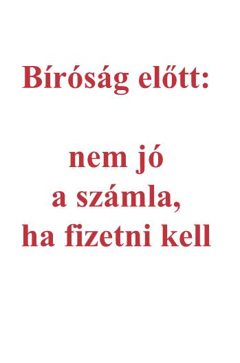 Teljesítés tagadása Nem fizető vevő mondja: Könyvelésben: Bíróság előtt: nem