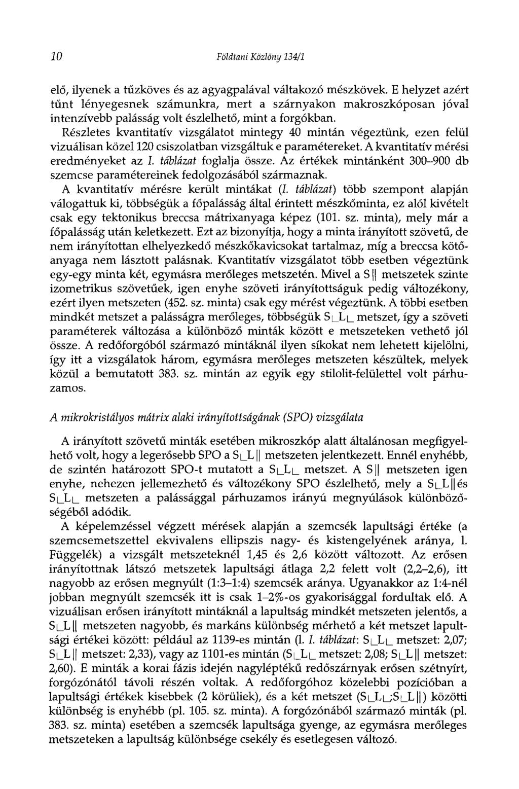 10 Földtani Közlöny 134/1 elő, ilyenek a tűzköves és az agyagpalával váltakozó mészkövek.