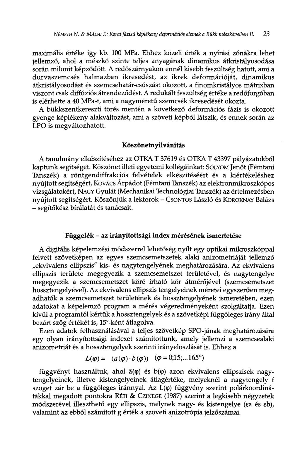 NÉMETH N. & MÁDAI F.: Korai fázisú képlékeny deformációs elemek a Bükk mészköveiben II. 23 maximális értéke így kb. 100 MPa.