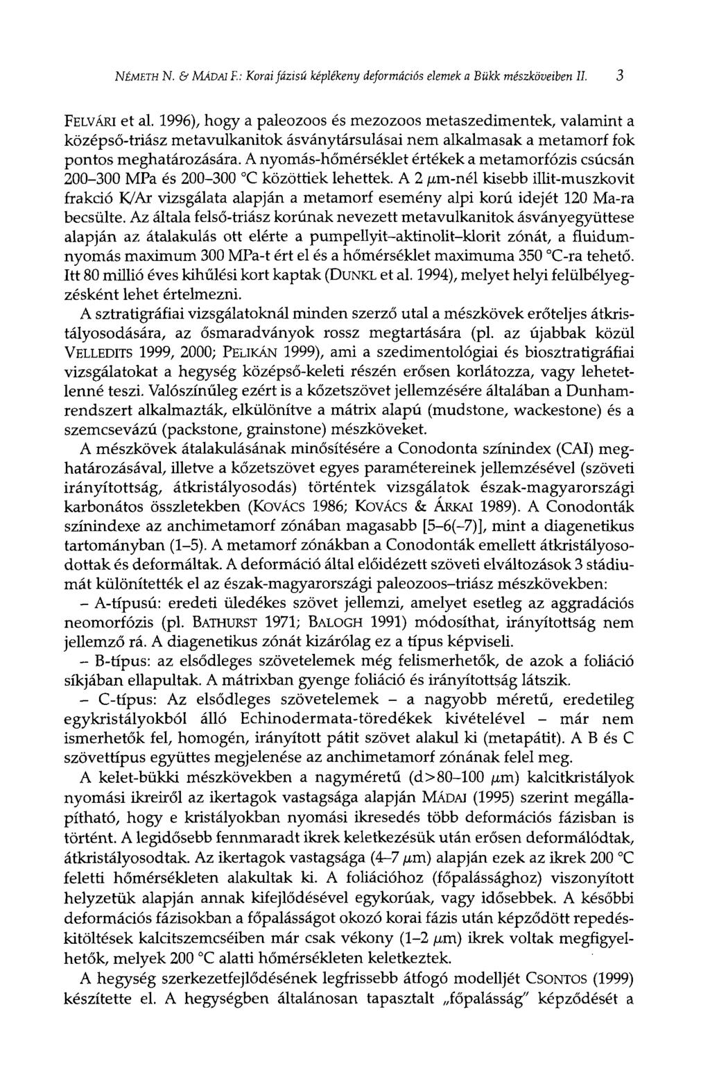 NÉMETH N. & MÁDAl F.: Korai fázisú képlékeny deformációs elemek a Bükk mészköveiben II. 3 FELVÁRI et al.
