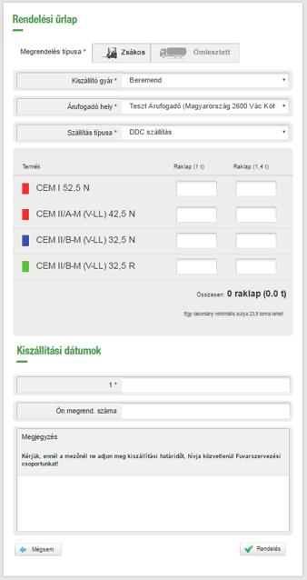 Szállítás típusa: DDC szállítás A rendelési űrlap alján, minden megkezdett 23,8 tonnás egységre meg kell adnia egy kiszállítási dátumot.