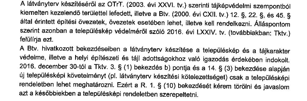 7. Vélemény Az előírást töröljük, önkormányzat képviselő testülete határozati döntést hoz arról, hogy fejlesztési együttműködés elősegítésére telepítési tanulmányterv készítését kéri annak érdekében,