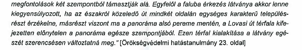 Ugyanakkor véleményünk szerint a terület pozíciójánál fogva, és a tervezett beruházás jellegénél fogva alkalmas arra, hogy a település kapujának szerepét töltse be, hiszen