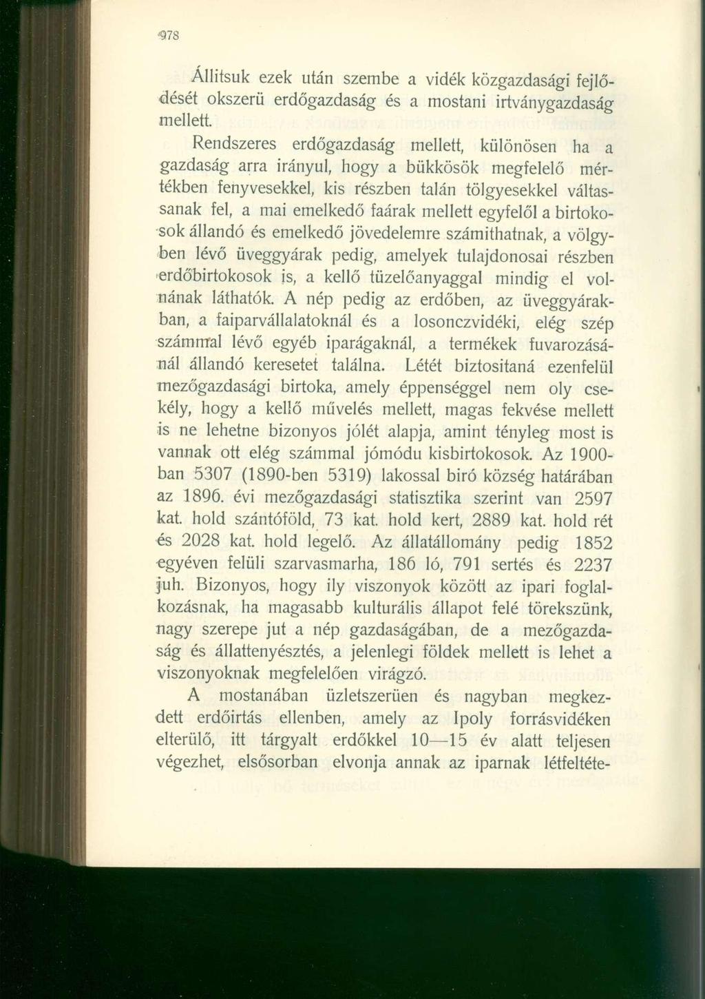 '978 Állítsuk ezek után szembe a vidék közgazdasági fejlődését okszerű erdőgazdaság és a mostani irtványgazdaság mellett.