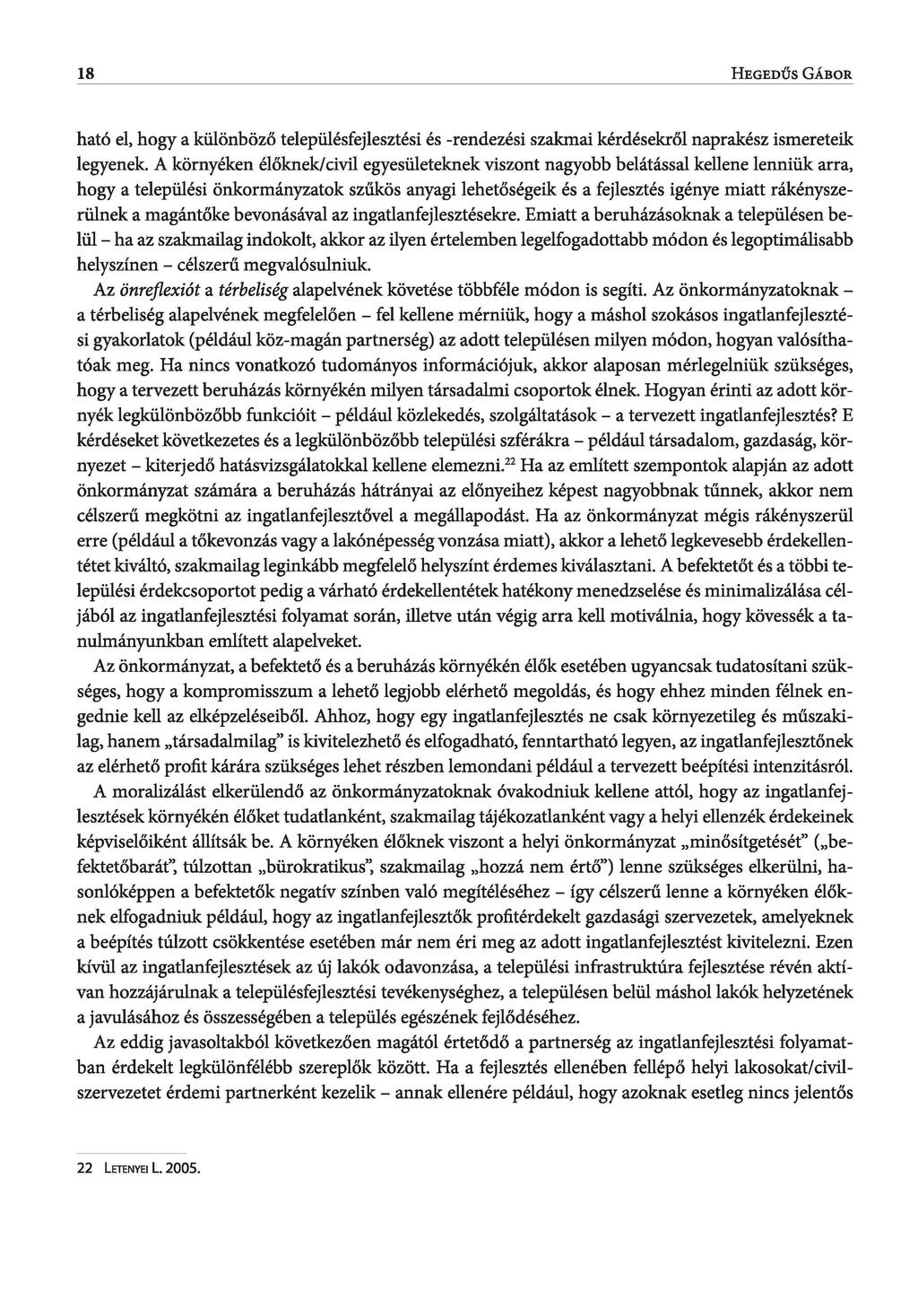 18 H e g e d ű s G á b o r ható el, hogy a különböző településfejlesztési és -rendezési szakmai kérdésekről naprakész ismereteik legyenek.