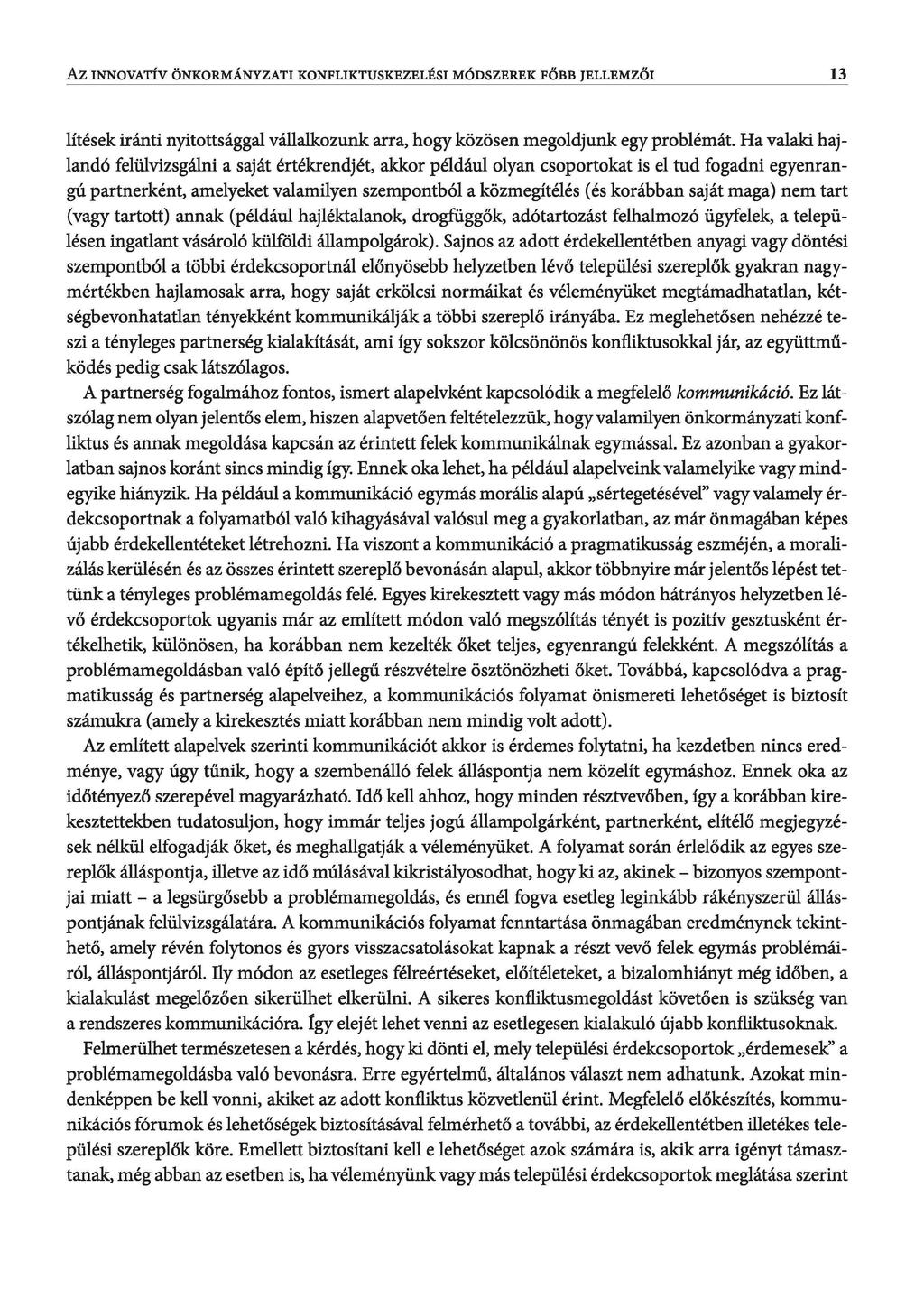 AZ INNOVATÍV ÖNKORMÁNYZATI KONFLIKTUSKEZELÉSI MÓDSZEREK FŐBB JELLEMZŐI 13 lítések iránti nyitottsággal vállalkozunk arra, hogy közösen megoldjunk egy problémát.