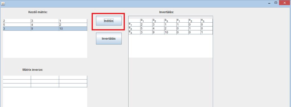 gomb segítségével elindítjuk a m veletet. Az Invertálás táblázatba átmásolja a kezd mátrixot.