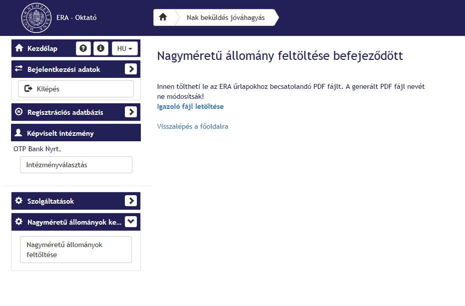 Beküldés után töltse le az Igazoló fájl-t (amit e-mail-ben is kiküld a rendszer), majd ezt a fájlt kell becsatolni (átnevezés nélkül) azon az űrlapon, ahol ezt a kívánt nagyméretű állományt szeretné