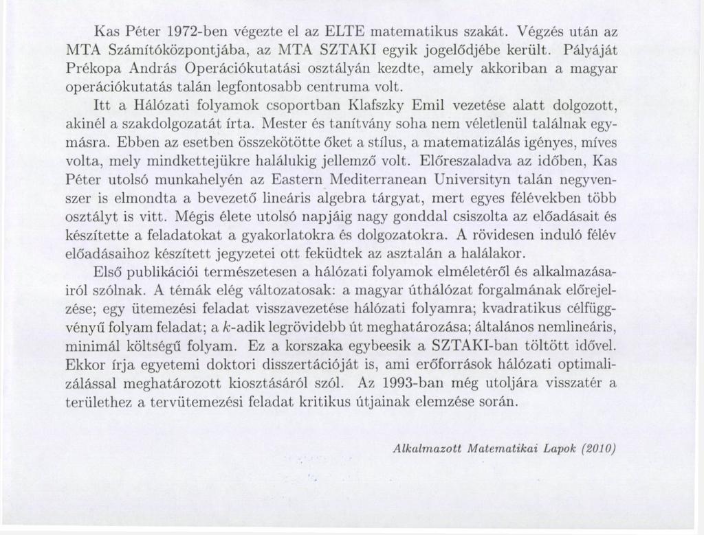 Alkalmazott Matematikai Lapok 27 (2010), 101-105. KAS PÉTER (1949-2009) Kas Péter 1972-ben végezte el az ELTE matematikus szakát.