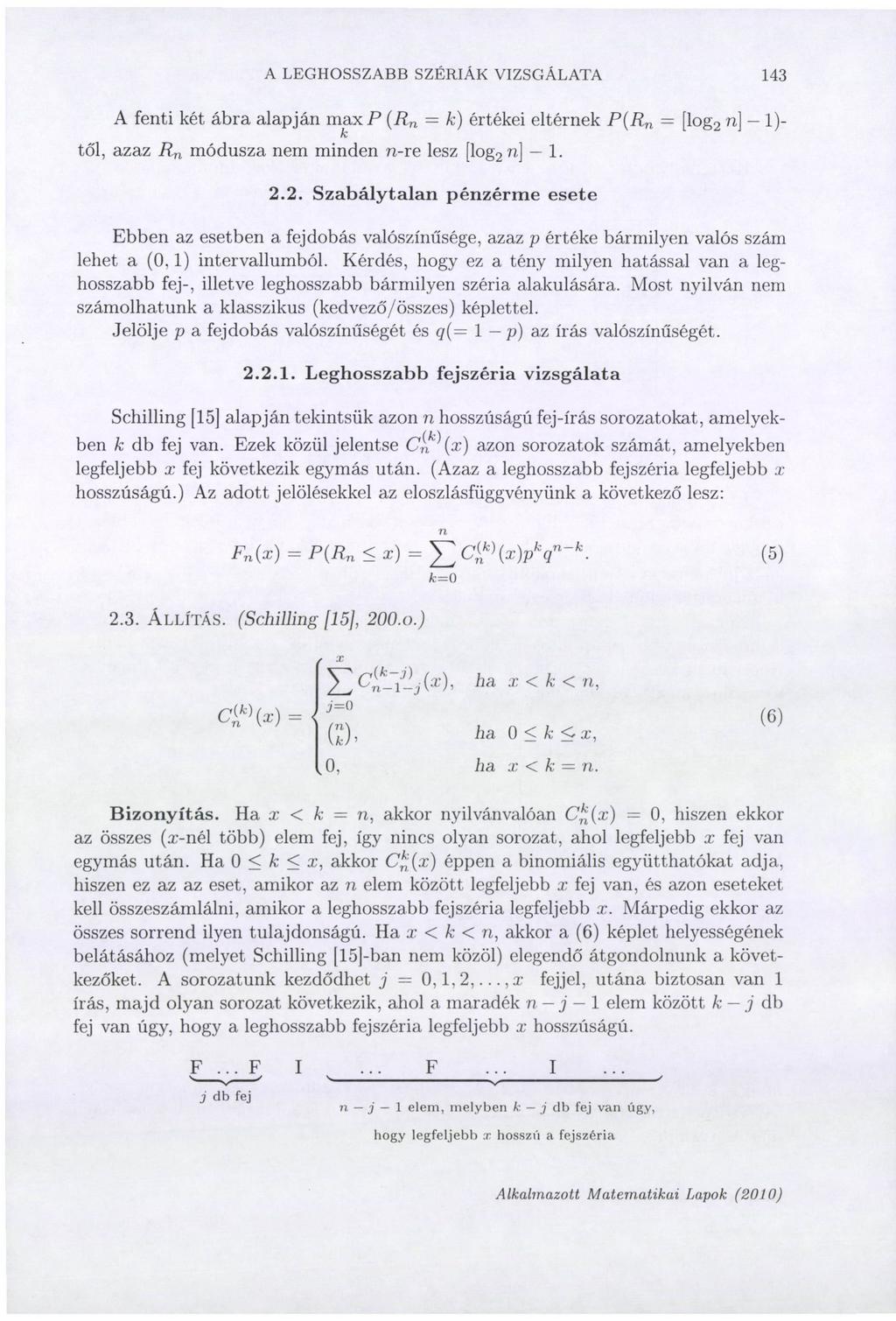 A LEGHOSSZABB SZÉRIÁK VIZSGÁLATA 143 A fenti két ábra alapján maxp (R n = к) értékei eltérnek P(R n [log 2 