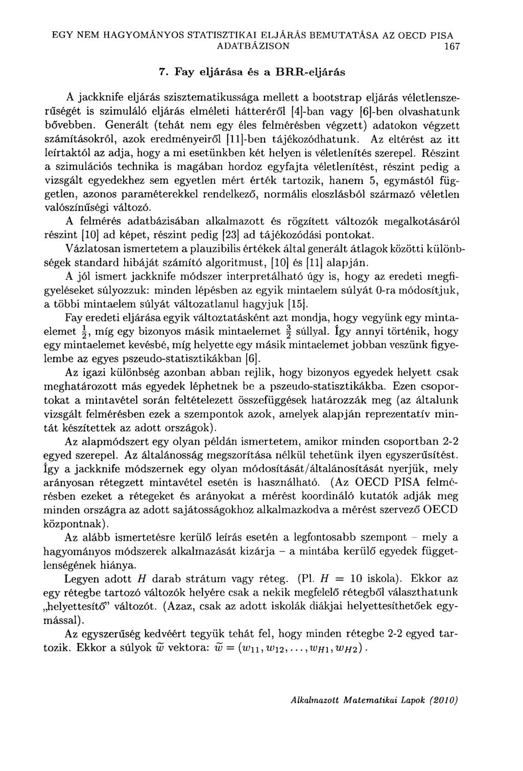 EGY NEM HAGYOMÁNYOS STATISZTIKAI ELJÁRÁS BEMUTATÁSA AZ OECD PISA ADATBÁZISON 167 7.