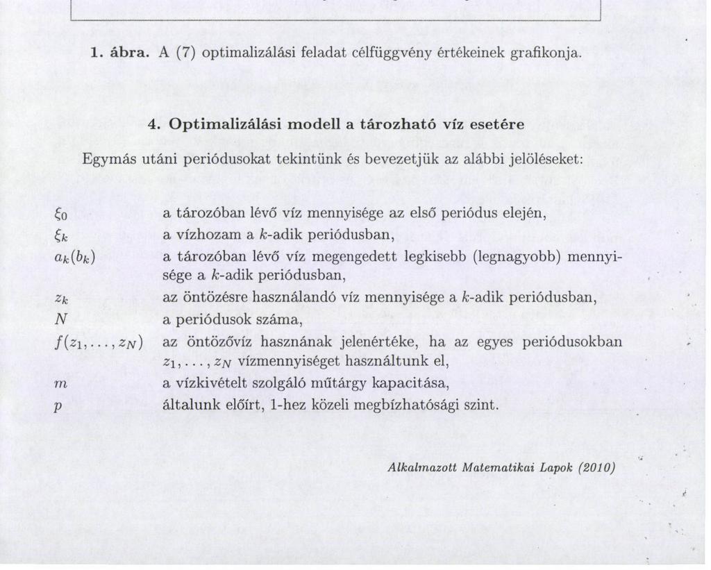 TERMÉSZETES VÍZFOLYÁSOK ÖNTÖZŐVÍZ KÉSZLETÉNEK MEGHATÁROZÁSÁT CÉLZÓ MATEMATIKAI MODELLEK 181 Ekkor a (7) egyváltozós