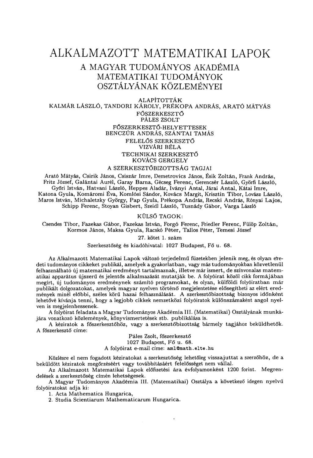 ALKALMAZOTT MATEMATIKAI LAPOK A MAGYAR TUDOMÁNYOS AKADÉMIA MATEMATIKAI TUDOMÁNYOK OSZTÁLYÁNAK KÖZLEMÉNYEI ALAPÍTOTTAK KALMÁR LÁSZLÓ, TANDORI KÁROLY, PRÉKOPA ANDRÁS, ARATÓ MÁTYÁS FŐSZERKESZTŐ PÁLES