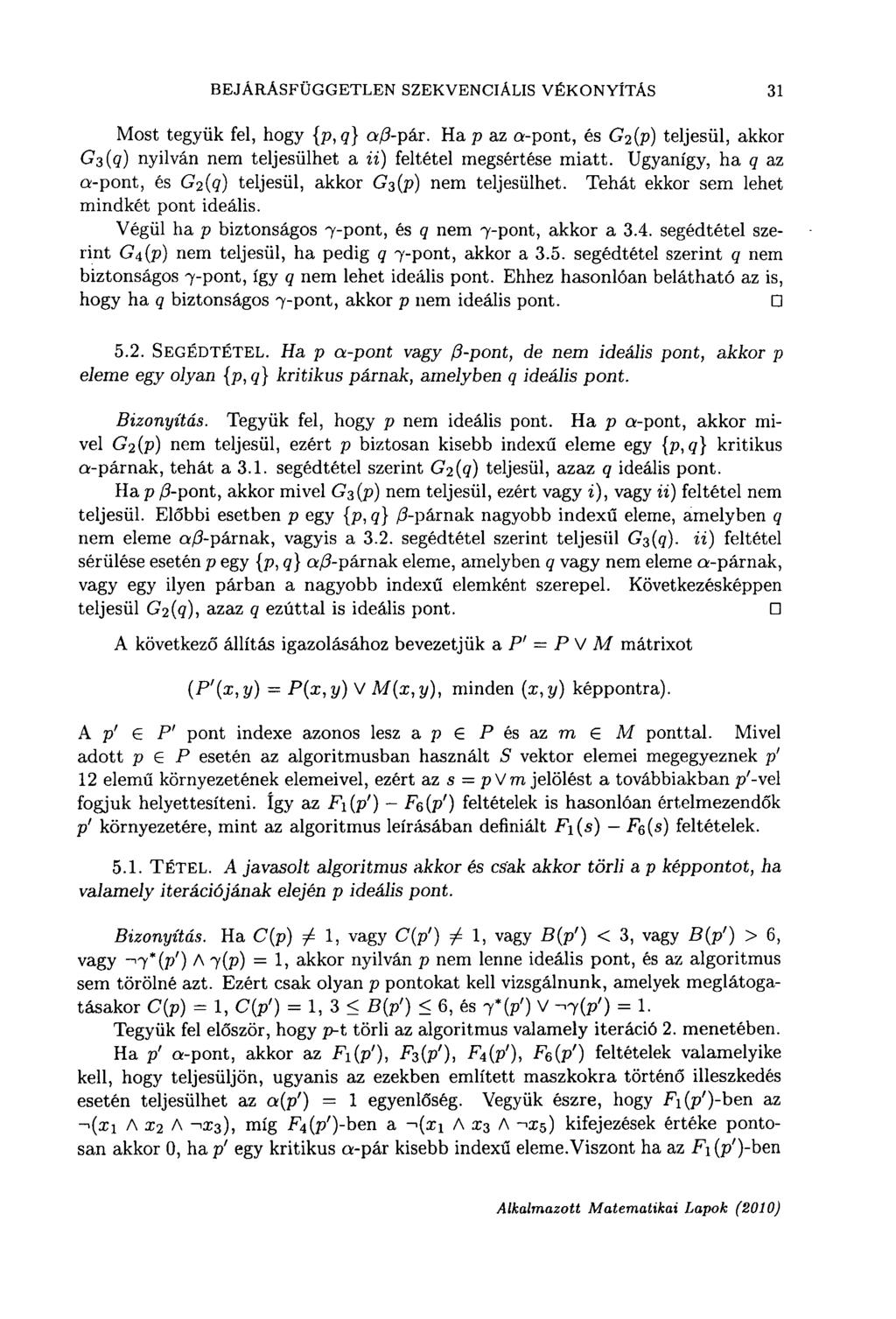 BEJÁRÁSFÜGGETLEN SZEKVENCIÁLIS VÉKONYÍTÁS 31 Most tegyük fel, hogy {p, q] aß-pär. Ha p az a-pont, és G 2 (p) teljesül, akkor G'iiq) nyilván nem teljesülhet a ii) feltétel megsértése miatt.