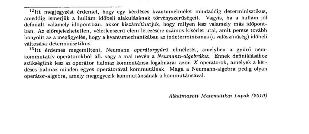 A FIZIKAI MATEMATIKA LEGÚJABB EREDMÉNYEI 59 tették szükségessé, amelyek kimutatták az energiaszintek létezését.