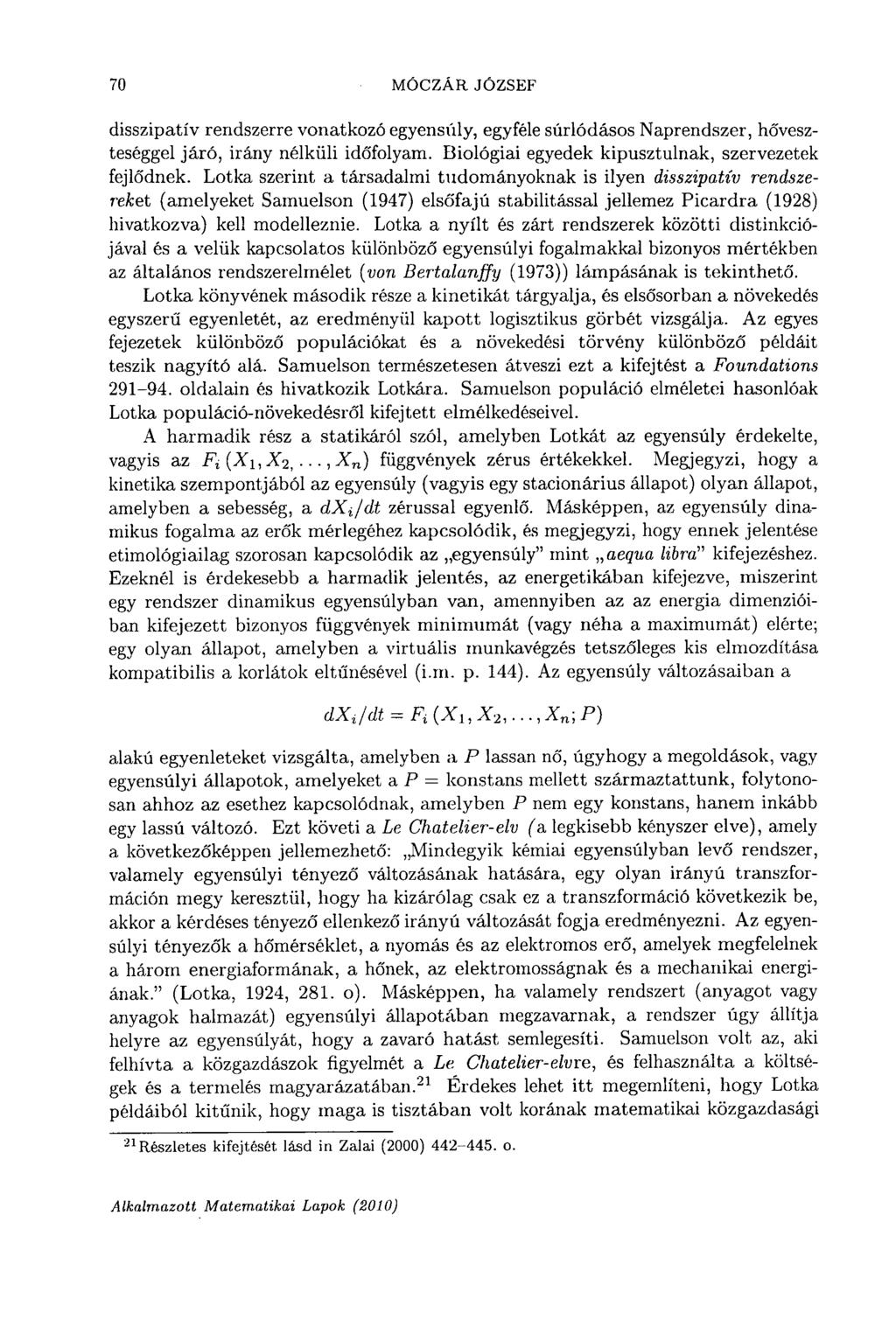 70 MÓCZÁR JÓZSEF disszipatív rendszerre vonatkozó egyensúly, egyféle súrlódásos Naprendszer, hó'veszteséggel járó, irány nélküli idó'folyam. Biológiai egyedek kipusztulnak, szervezetek fejlődnek.