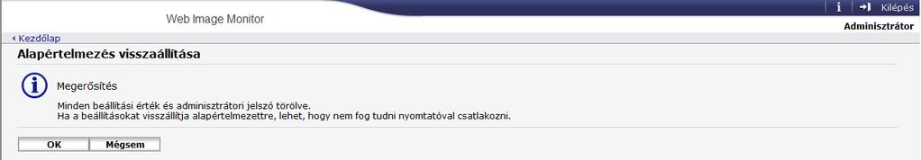 4. Készülék konfigurálása segédprogramok segítségével Adminisztrátori beáll. Elem Leírás Aktuális jelszó Új jelszó >Jelszó megerősítése Írja be a jelenlegi adminisztrátori jelszót.