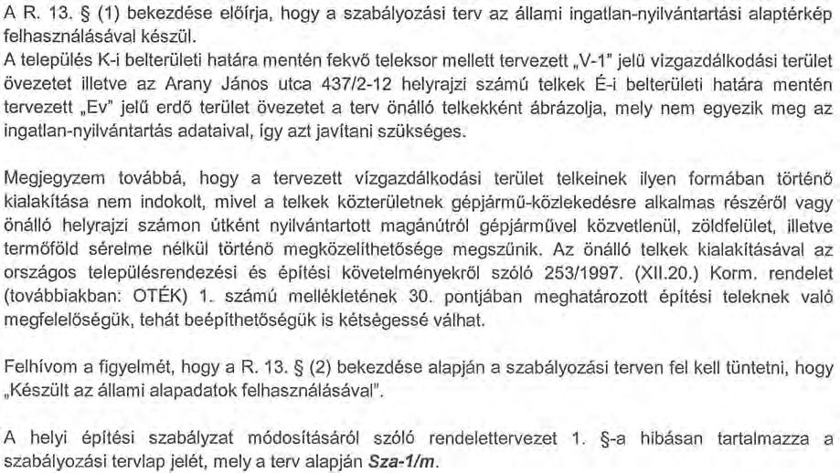 3. Hunya Község 418/1-49; és a 437/2-12 hrsz-ú földrészleteket érintő Településrendezési Eszköz módosítás véleményezés sz Tájékoztatást adó szerv Válasz érkezett igen nem Vélemény az abban foglaltak