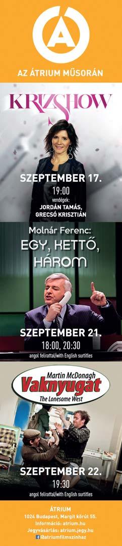 SZÍNHÁZ // MŰSOR Részletes és teljes színházműsor az -n 28 SZÍNHÁZ // MŰSOR 29 DARAB CÍME ÍRÓK, RENDEZŐK ÉS SZEREPLŐK Átrium Bp. II., Margit körút 55. -9 Tel.