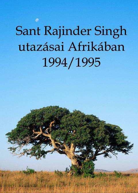 SM-030 Sant Rajinder Singh utazásai Afrikában 1994/1995 Sant Rajinder Singh 1994. december 18 és 1995. január 13. között Afrikába látogatott.