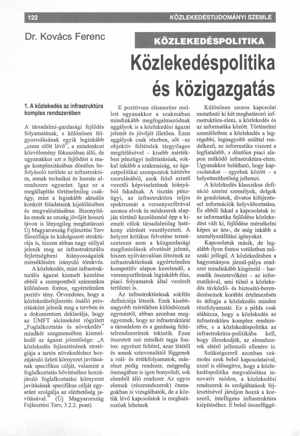 122 Dr. Kovács Ferenc KÖZLEKEDÉSTUDOMÁNYI SZEMLE KOZLEKEDESPOLITIKA Közlekedéspolitika és közigazgatás 1.