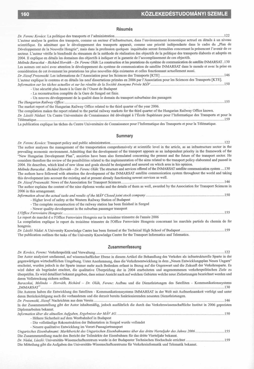 160 KÖZLEKEDÉSTUDOMÁNYI SZEMLE Résumés Dr. Ferenc Kovács: La politique des transports et l administration.