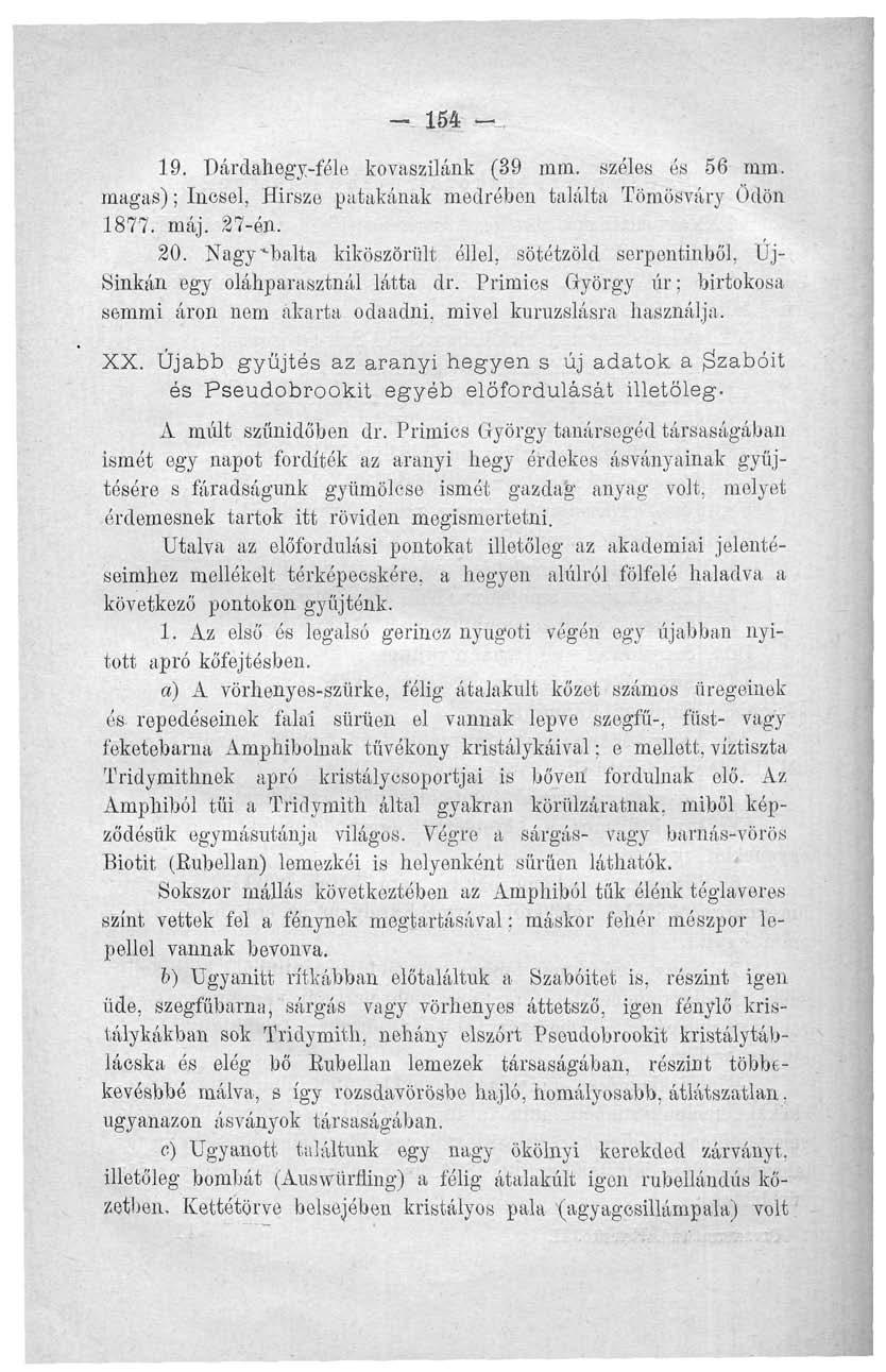 - 154 _. 19. Párdahegy-féle kovaszilánk (39 mm. széles és 56 mm. magas); Inesel, Hirsze patakának medrében találta Tömösváry Ödön 1877. máj. 27-én. 20.