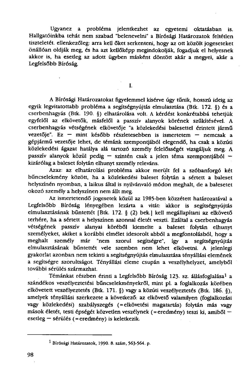 Ugyanez a probléma jelentkezhet az egyetemi oktatásban is.