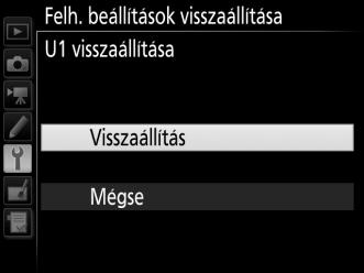 G gomb 2 Válassza az U1 visszaállítása vagy az U2 visszaállítása lehetőséget.