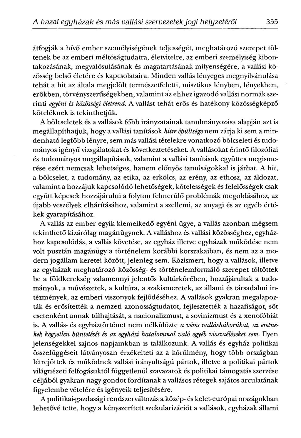 355 ÁDÁMANTAL- Ahazai egyházak és más vallási szervezetek jogi helyzetéről átfogják a hívő ember személyiségének teljességét, meghatározó szerepet töltenek be az emberi méltóságtudatra, életvitelre,