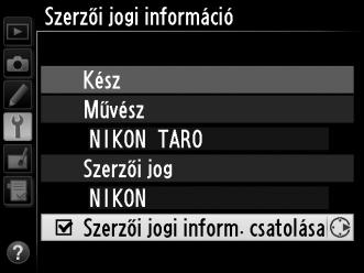 Szerzői jogi információ G gomb B beállítás menü A fényképekhez készítéskor szerzői jogi információkat adhat hozzá.