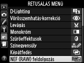 NEF (RAW) feldolgozás G gomb N retusálás menü JPEG másolatok készítése NEF (RAW) képekről. 1 Válassza a NEF (RAW) feldolgozás elemet.