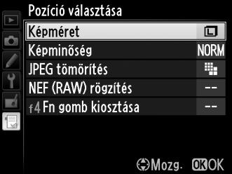 Jelölje ki a hozzáadni kívánt lehetőséget tartalmazó menü nevét, és nyomja meg a 2 gombot. 3 Válasszon ki egy elemet.