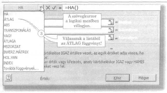 FÜGGVÉNYEK EGYMÁSBA ÁGYAZÁSA A beágyazás folyamatának megismeréséhez maradjunk az elızı példánál: állapítsuk meg az átlag alapján, hogy jó tanulóról van-e szó vagy gyengécskérıl. Ha az átlag > 4.