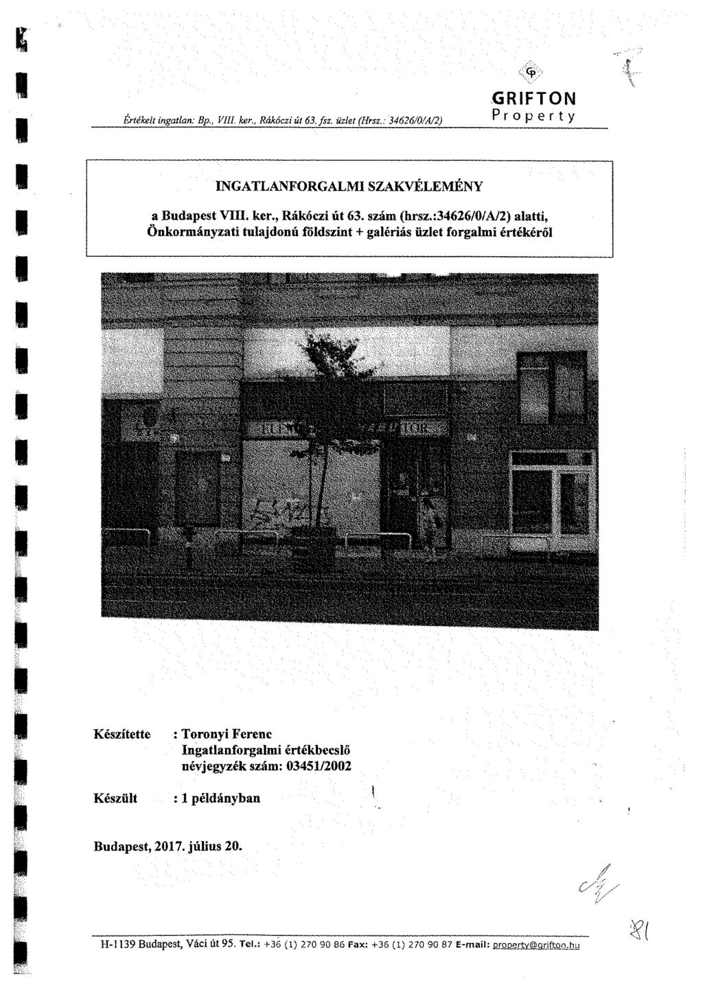 GRIFTON Értékeit ingatlan; Bp Vili ker Rákóczi út 63. fsz, üzlet (Hrsz.: 34626/0/A/2) P r O p e r * Y INGATLANFORGALMI SZAKVÉLEMÉNY a Budapest VIII. ker., Rákóczi út 63. szám (hrsz.